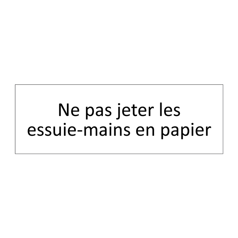 Ne pas jeter les essuie-mains en papier