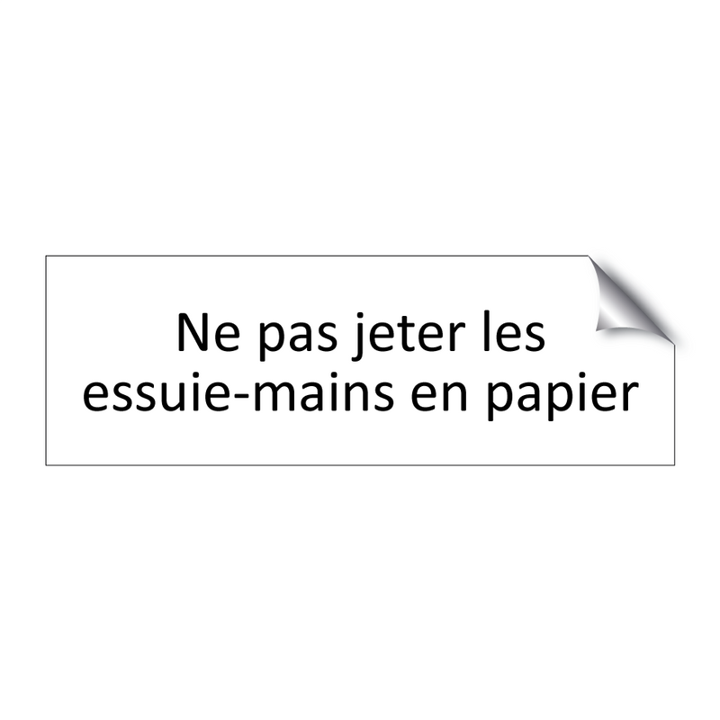 Ne pas jeter les essuie-mains en papier