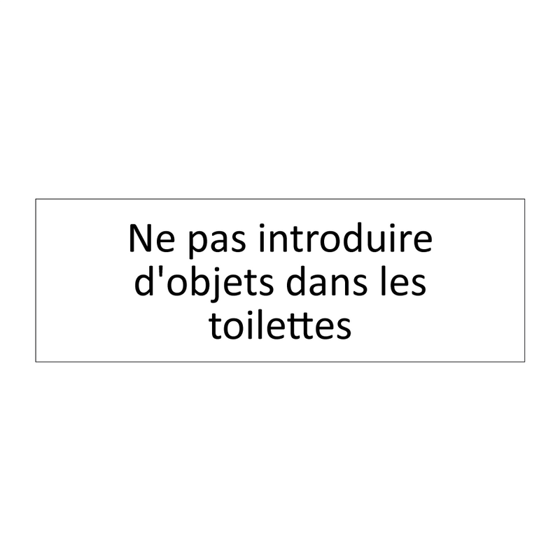 Ne pas introduire d'objets dans les toilettes