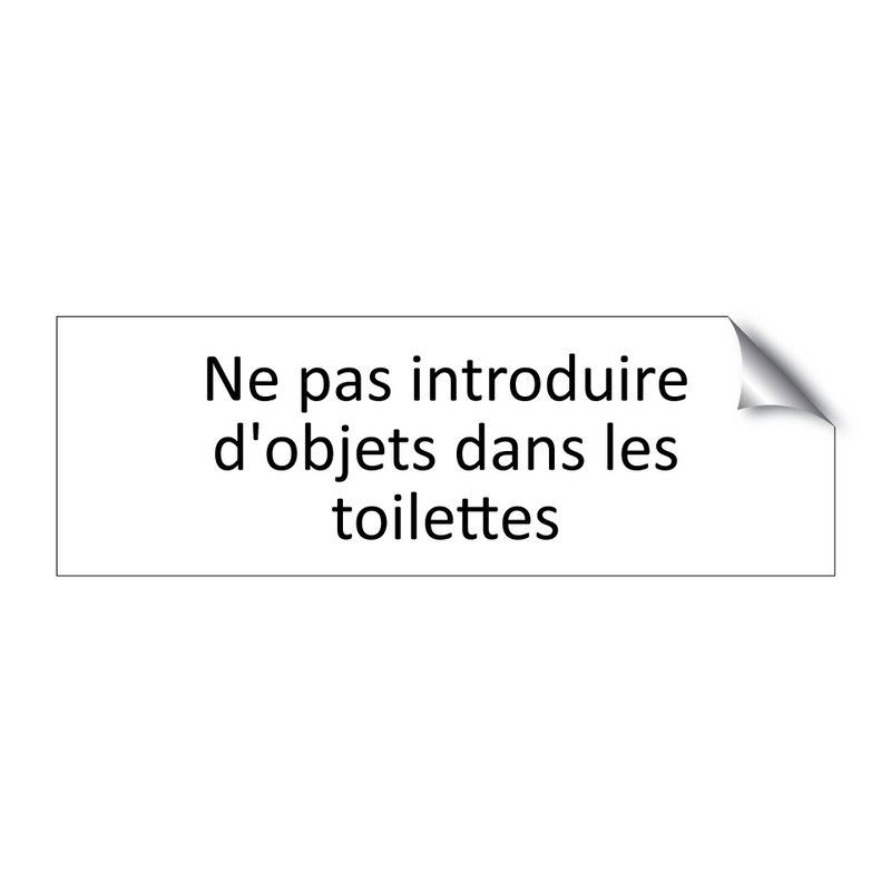 Ne pas introduire d'objets dans les toilettes