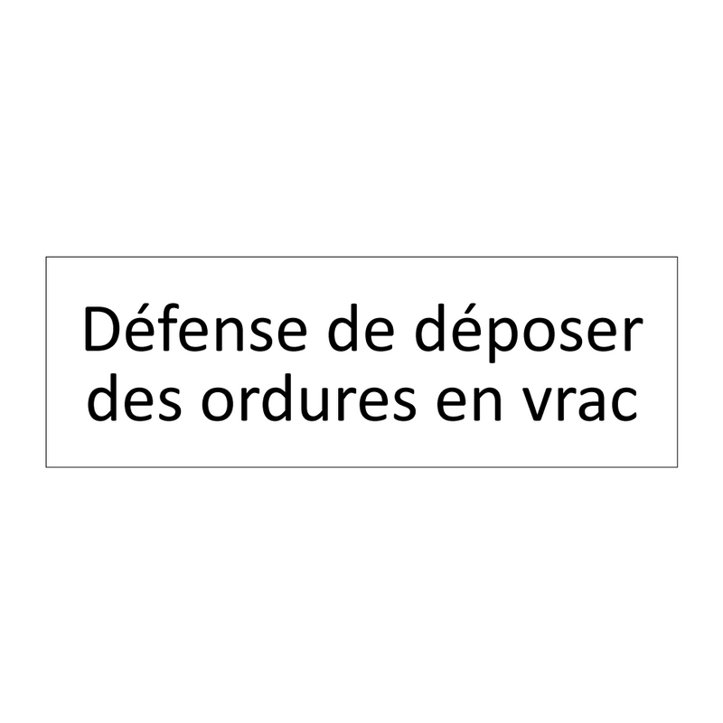 Défense de déposer des ordures en vrac