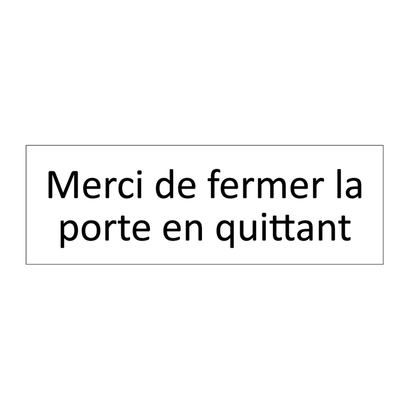 Merci de fermer la porte en quittant