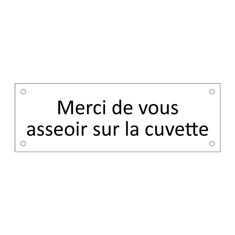 Merci de vous asseoir sur la cuvette