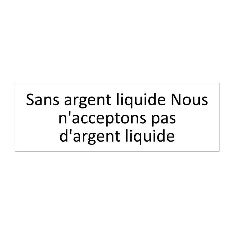 Sans argent liquide Nous n'acceptons pas d'argent liquide