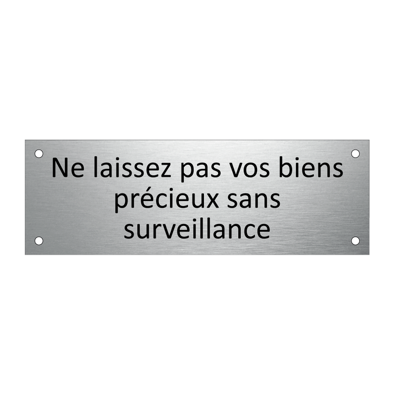 Ne laissez pas vos biens précieux sans surveillance