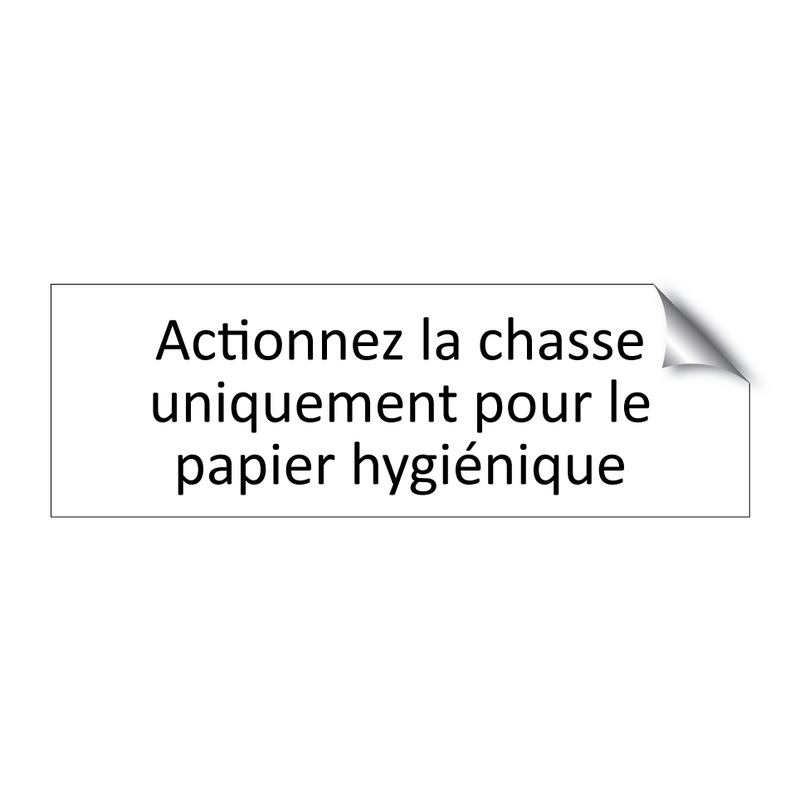 Actionnez la chasse uniquement pour le papier hygiénique