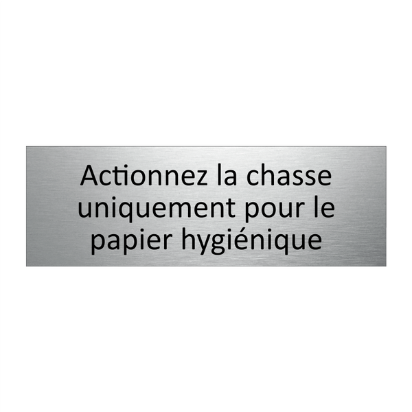 Actionnez la chasse uniquement pour le papier hygiénique