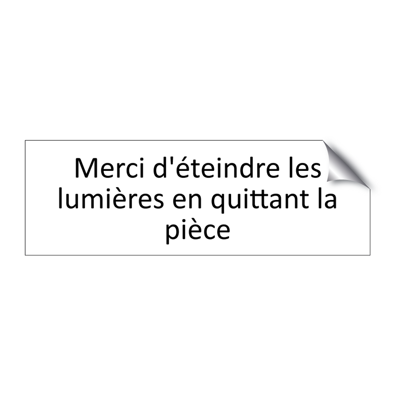 Merci d'éteindre les lumières en quittant la pièce