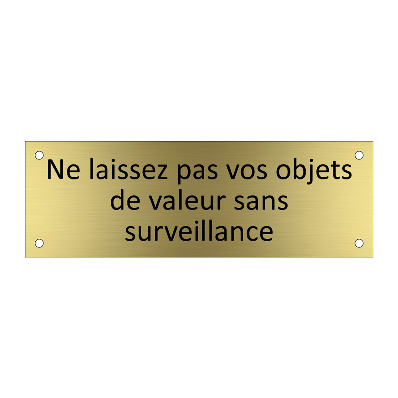 Ne laissez pas vos objets de valeur sans surveillance