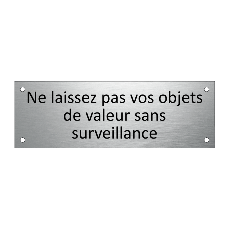 Ne laissez pas vos objets de valeur sans surveillance