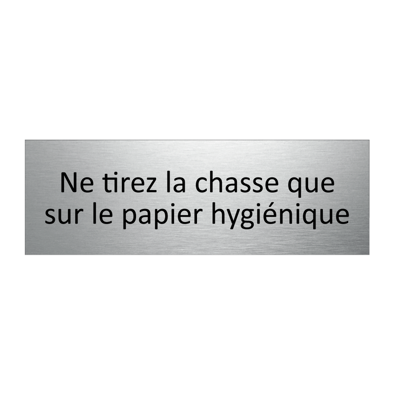 Ne tirez la chasse que sur le papier hygiénique