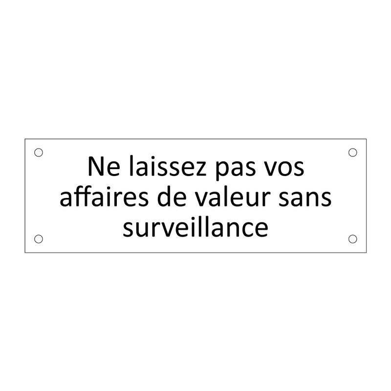 Ne laissez pas vos affaires de valeur sans surveillance