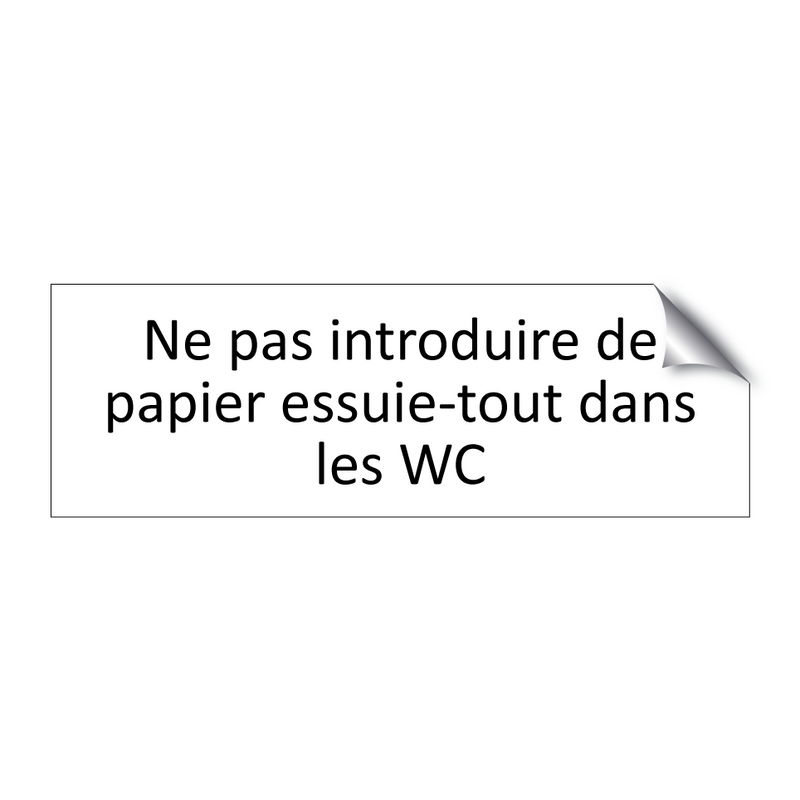 Ne pas introduire de papier essuie-tout dans les WC