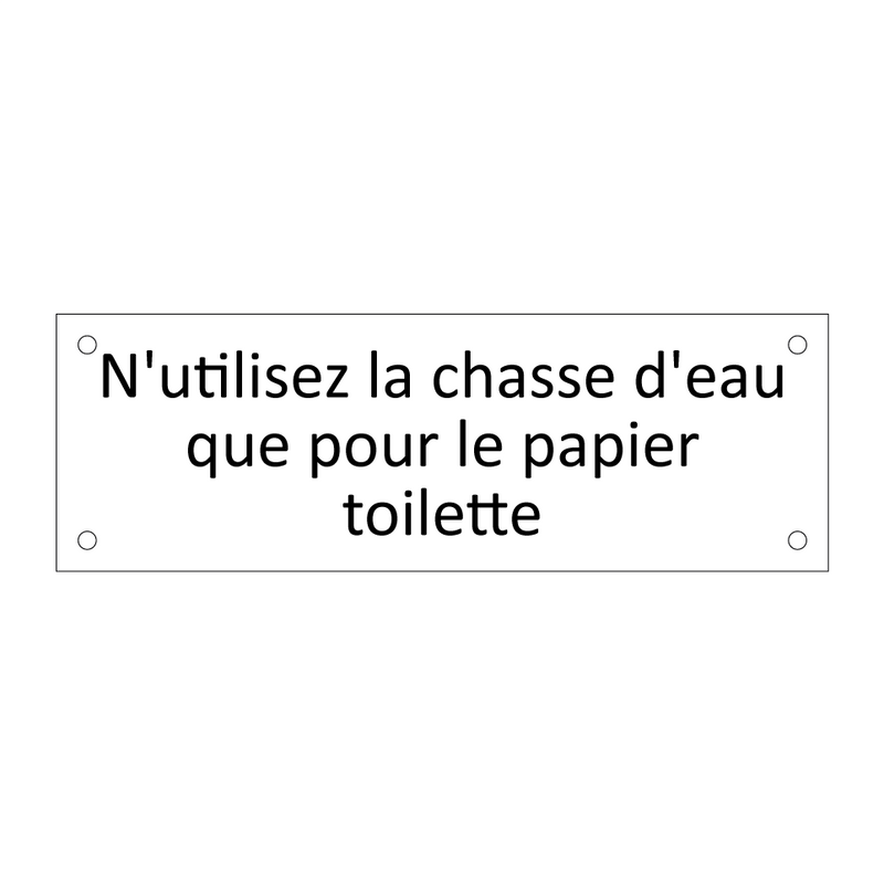 N'utilisez la chasse d'eau que pour le papier toilette