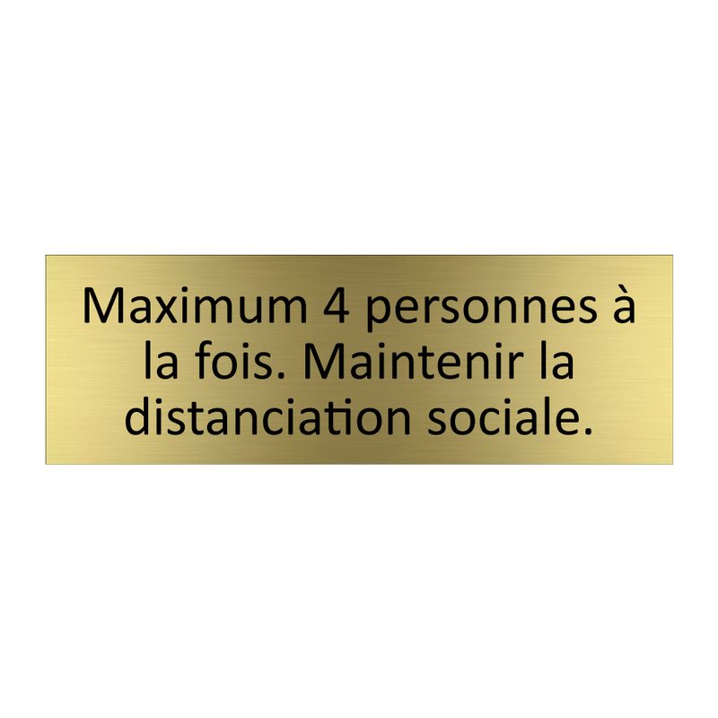 Maximum 4 personnes à la fois. Maintenir la distanciation sociale.