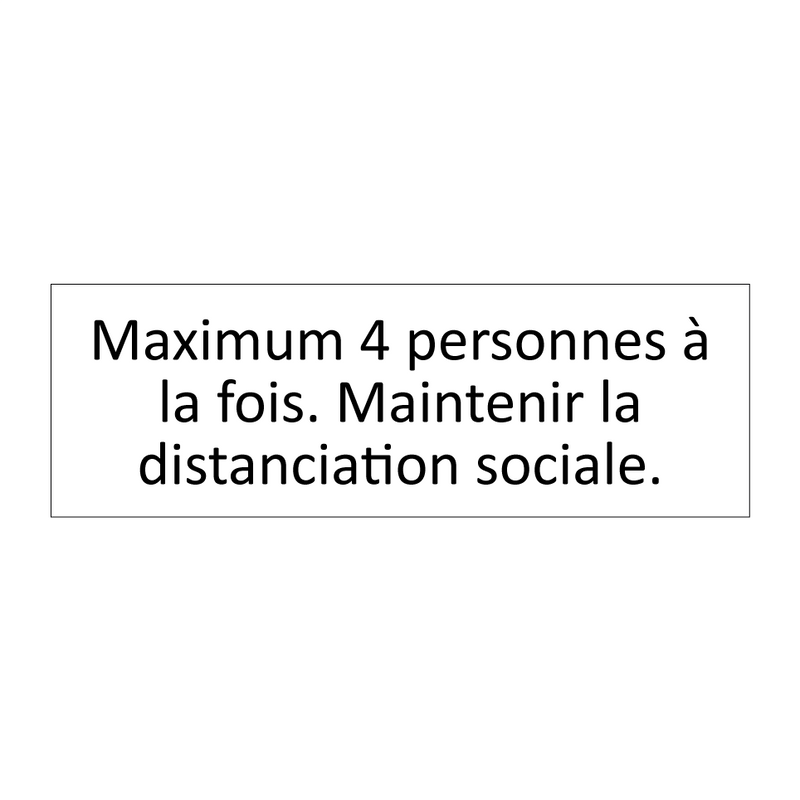 Maximum 4 personnes à la fois. Maintenir la distanciation sociale.