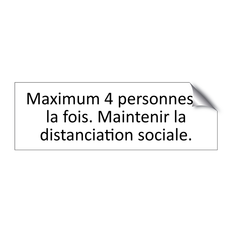 Maximum 4 personnes à la fois. Maintenir la distanciation sociale.