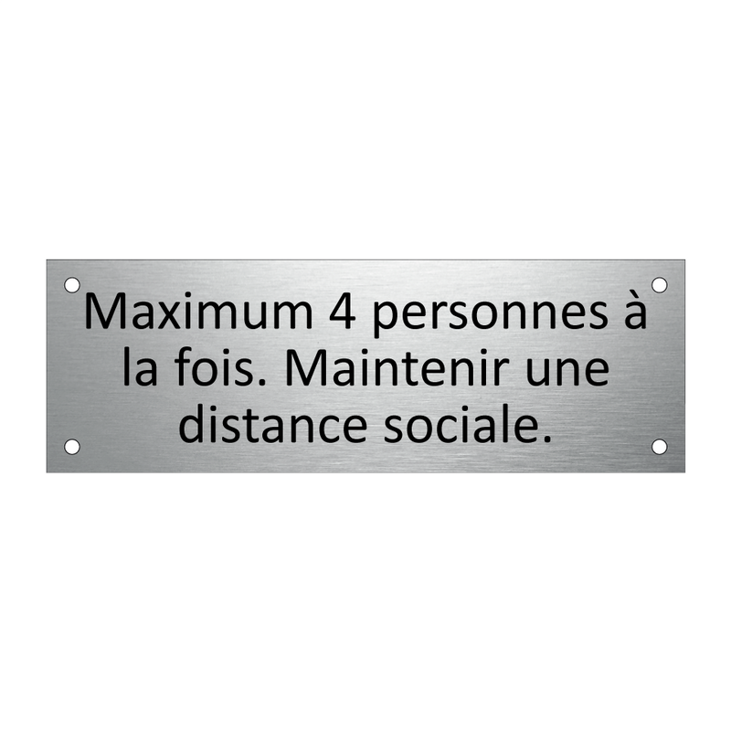 Maximum 4 personnes à la fois. Maintenir une distance sociale.