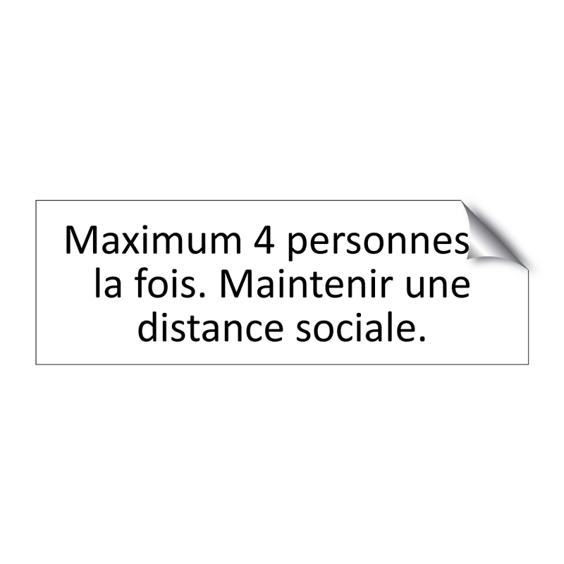 Maximum 4 personnes à la fois. Maintenir une distance sociale.