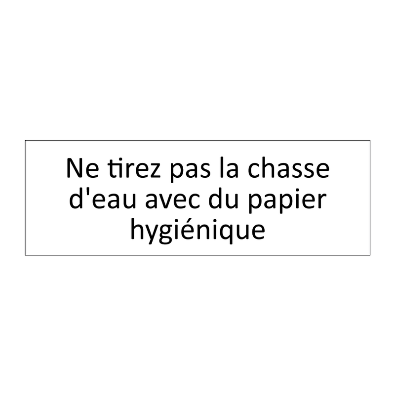 Ne tirez pas la chasse d'eau avec du papier hygiénique