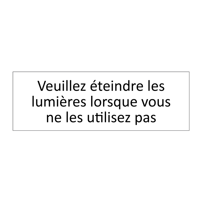 Veuillez éteindre les lumières lorsque vous ne les utilisez pas