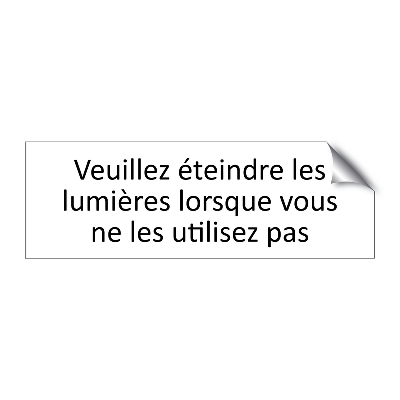 Veuillez éteindre les lumières lorsque vous ne les utilisez pas