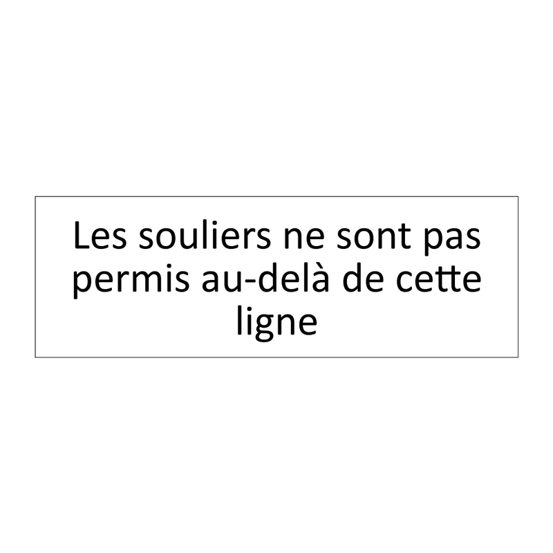 Les souliers ne sont pas permis au-delà de cette ligne