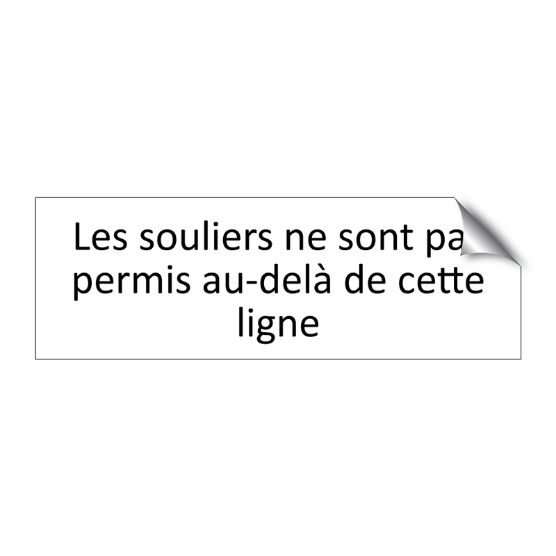 Les souliers ne sont pas permis au-delà de cette ligne