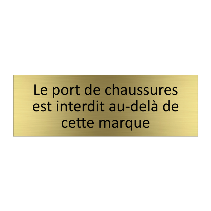 Le port de chaussures est interdit au-delà de cette marque