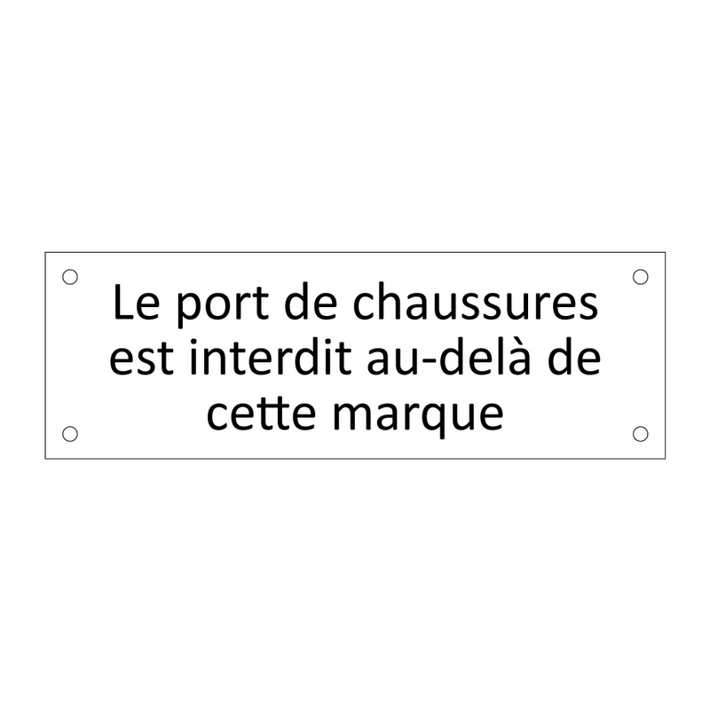 Le port de chaussures est interdit au-delà de cette marque