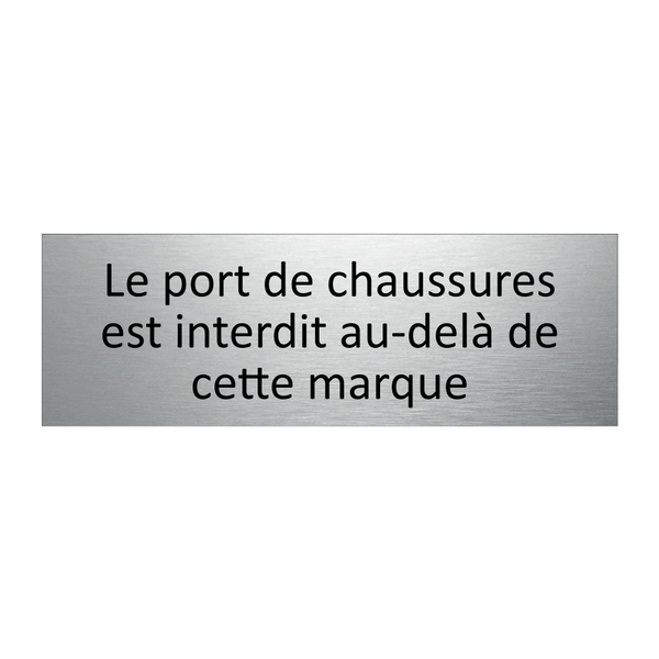 Le port de chaussures est interdit au-delà de cette marque