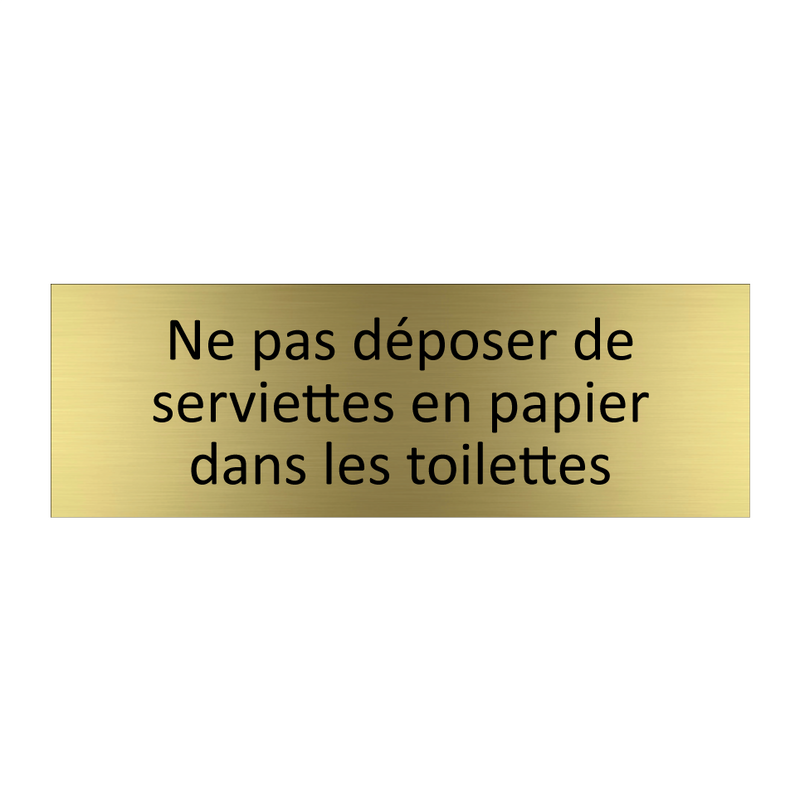 Ne pas déposer de serviettes en papier dans les toilettes