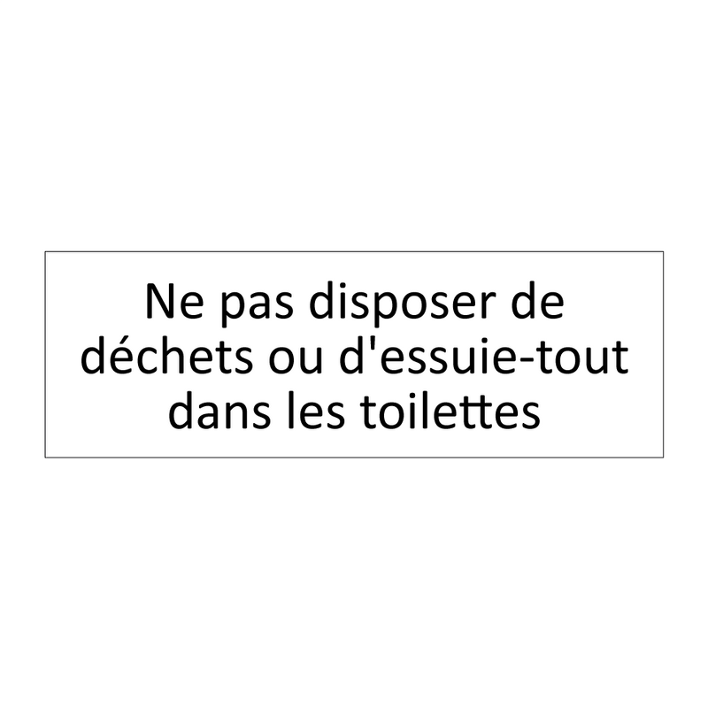 Ne pas disposer de déchets ou d'essuie-tout dans les toilettes