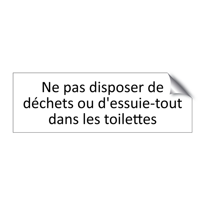 Ne pas disposer de déchets ou d'essuie-tout dans les toilettes