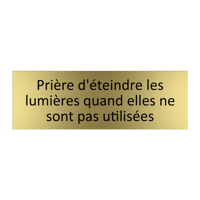 Prière d'éteindre les lumières quand elles ne sont pas utilisées