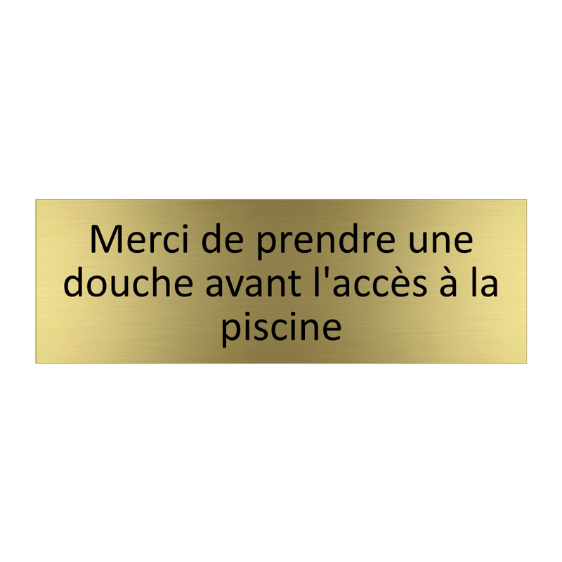 Merci de prendre une douche avant l'accès à la piscine