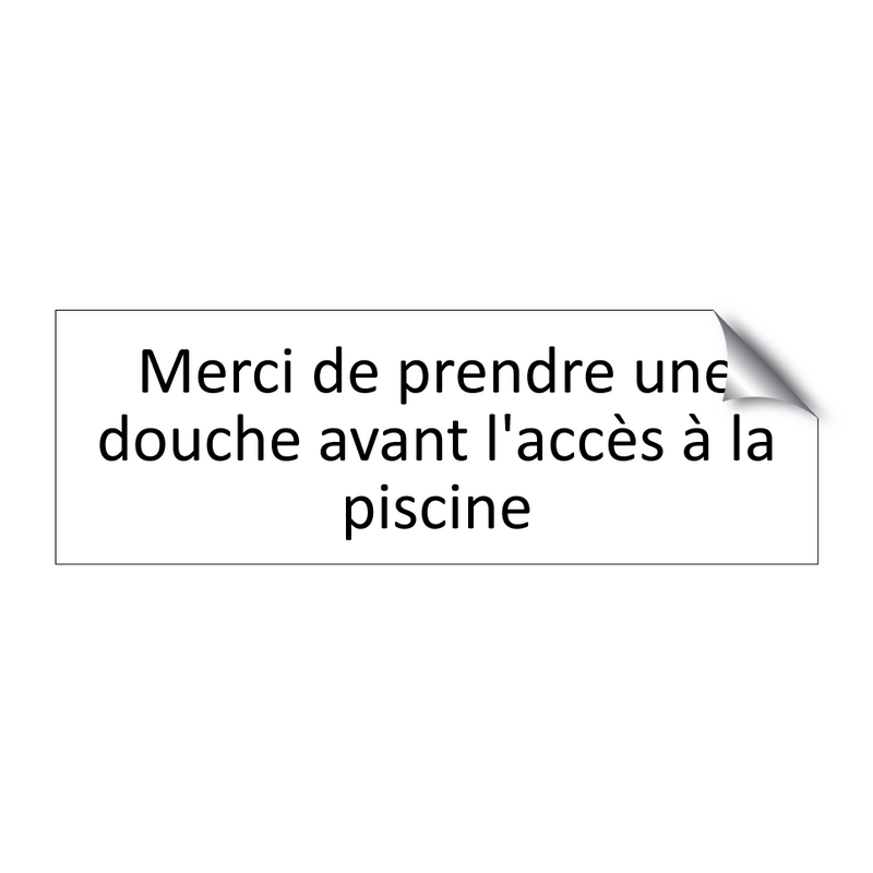 Merci de prendre une douche avant l'accès à la piscine