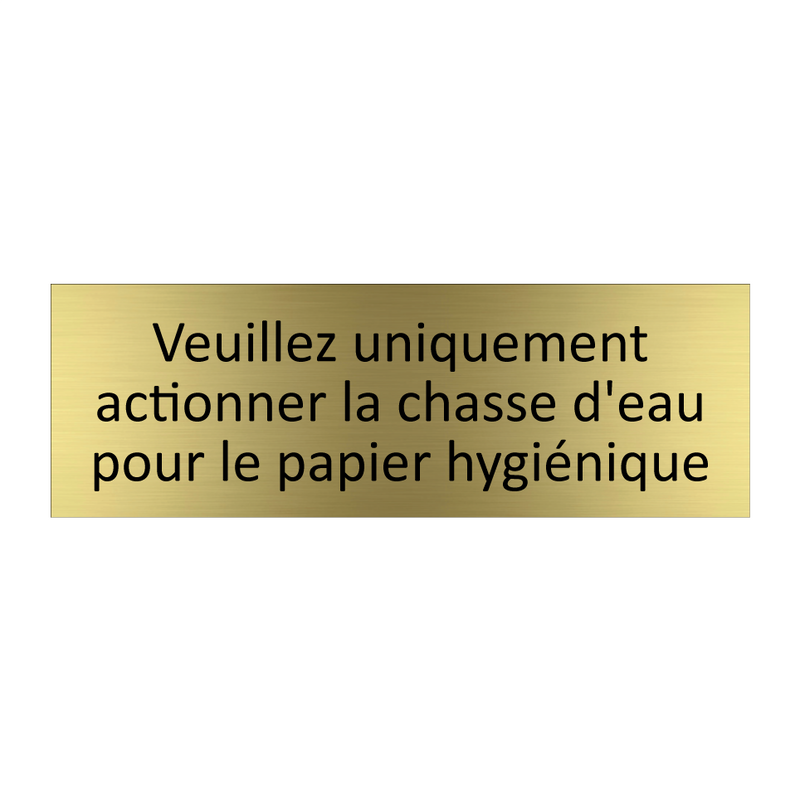 Veuillez uniquement actionner la chasse d'eau pour le papier hygiénique