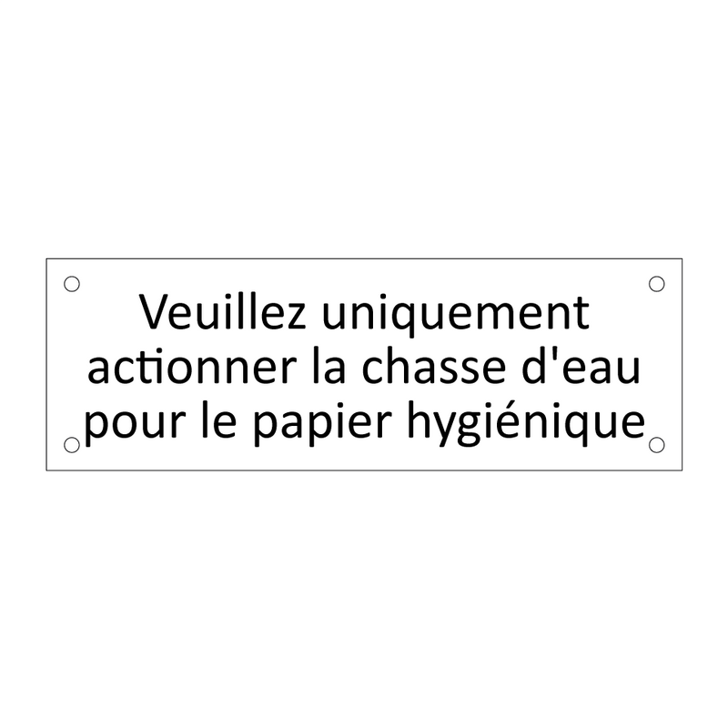 Veuillez uniquement actionner la chasse d'eau pour le papier hygiénique