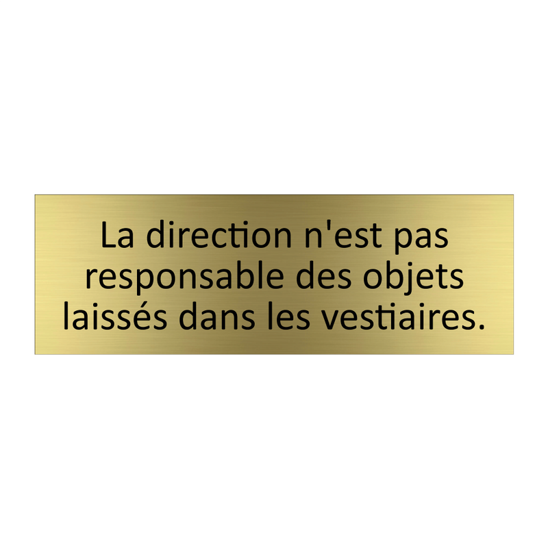 La direction n'est pas responsable des objets laissés dans les vestiaires.