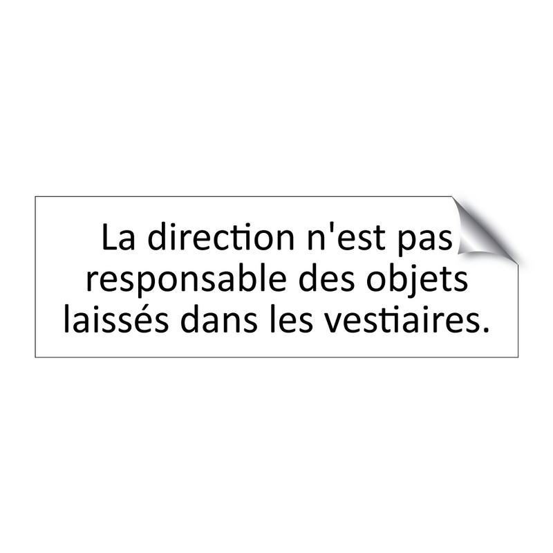 La direction n'est pas responsable des objets laissés dans les vestiaires.