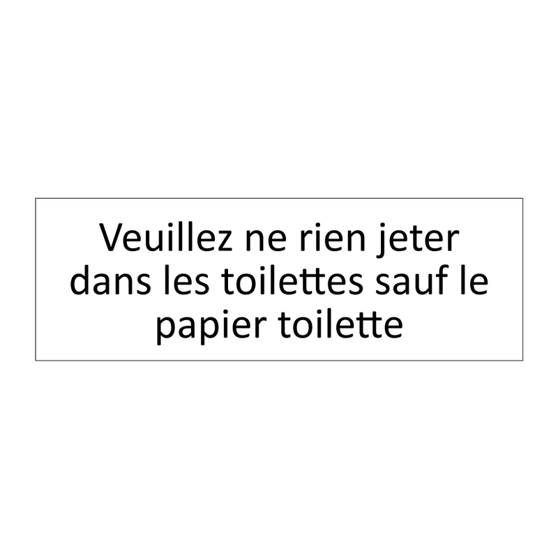 Veuillez ne rien jeter dans les toilettes sauf le papier toilette