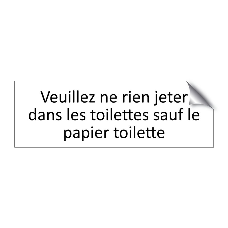 Veuillez ne rien jeter dans les toilettes sauf le papier toilette