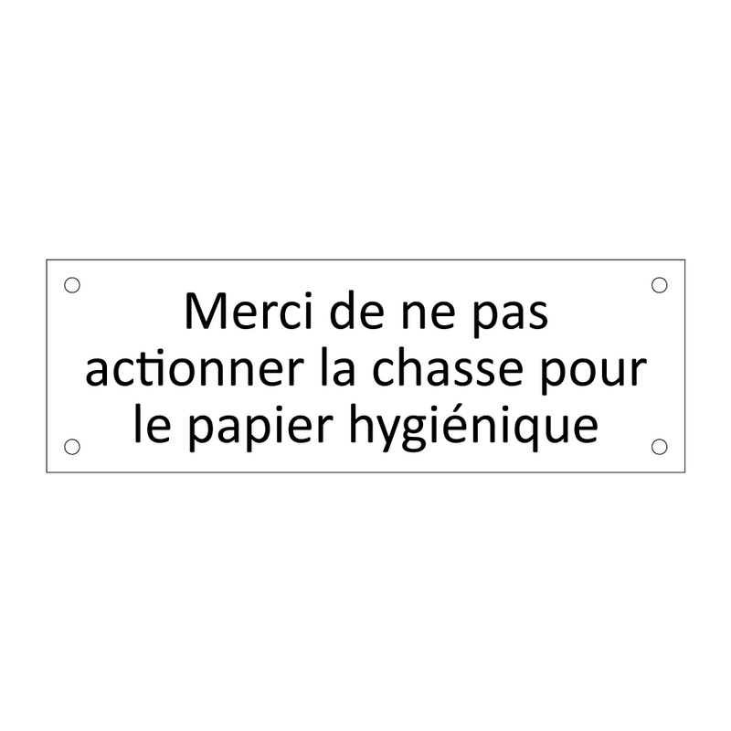 Merci de ne pas actionner la chasse pour le papier hygiénique