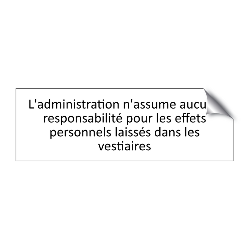 L'administration n'assume aucune responsabilité pour les effets personnels laissés dans les vestiaires