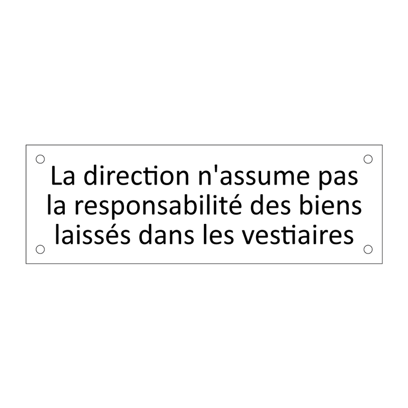 La direction n'assume pas la responsabilité des biens laissés dans les vestiaires