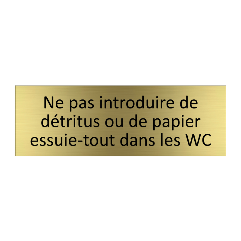 Ne pas introduire de détritus ou de papier essuie-tout dans les WC