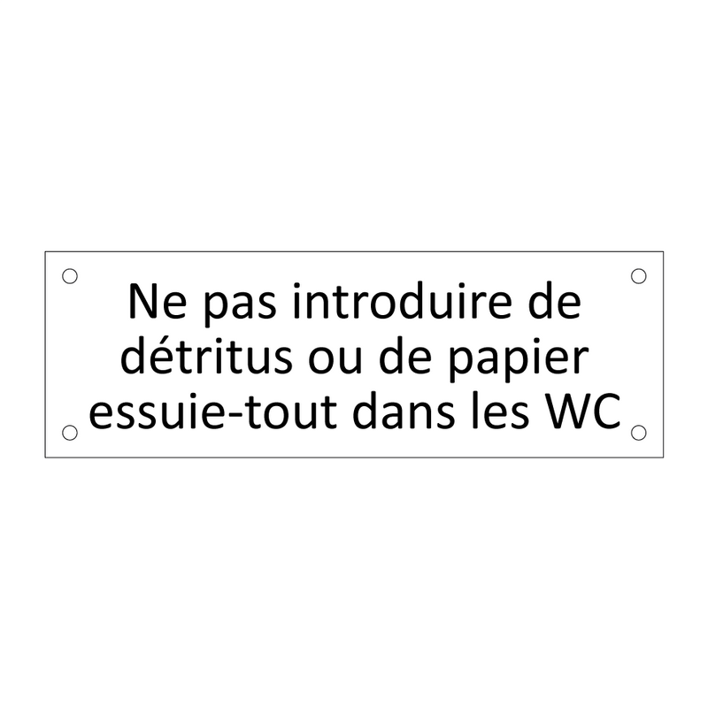 Ne pas introduire de détritus ou de papier essuie-tout dans les WC