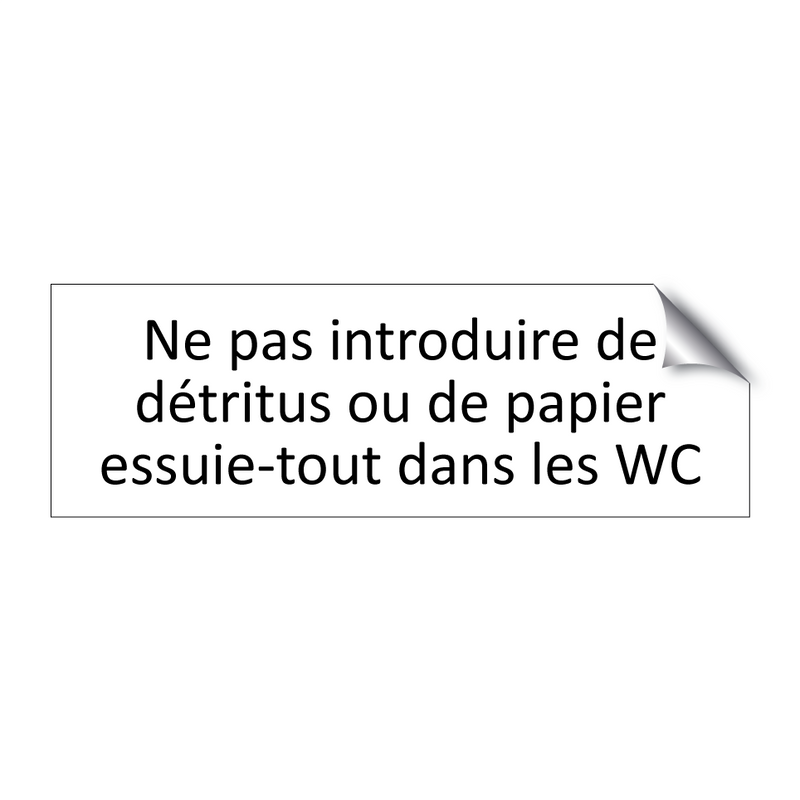 Ne pas introduire de détritus ou de papier essuie-tout dans les WC