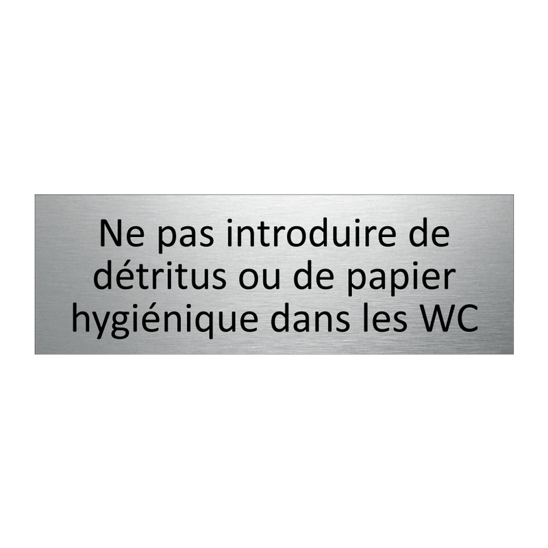 Ne pas introduire de détritus ou de papier hygiénique dans les WC